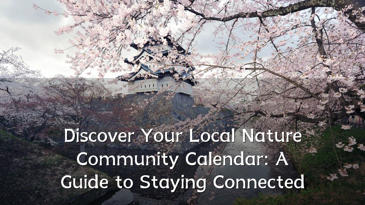 Discover Your Local Nature Community Calendar: A Guide to Staying Connected