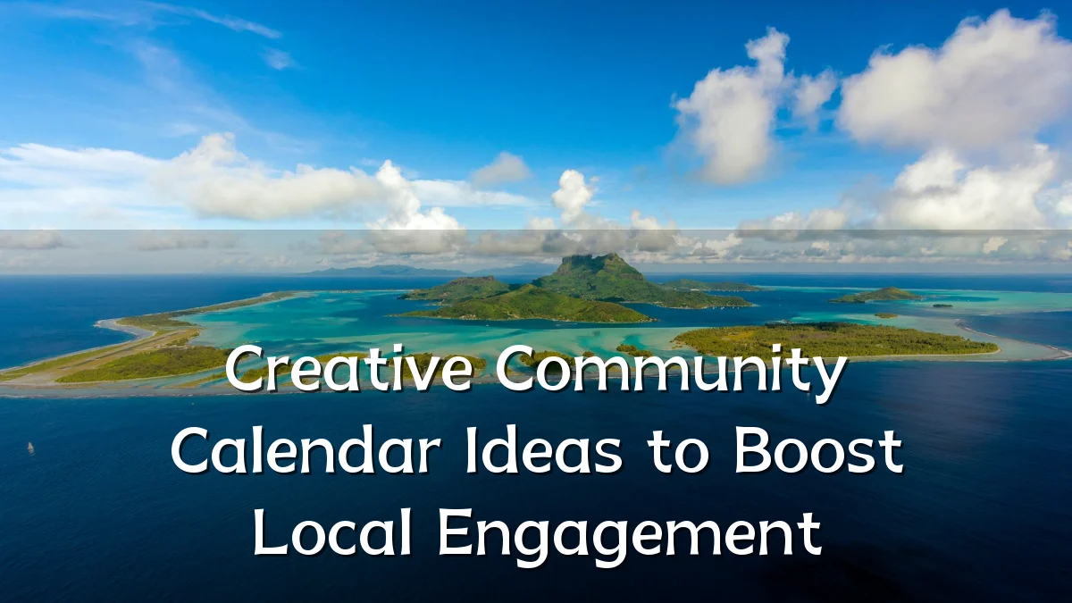 Creative Community Calendar Ideas to Boost Local Engagement