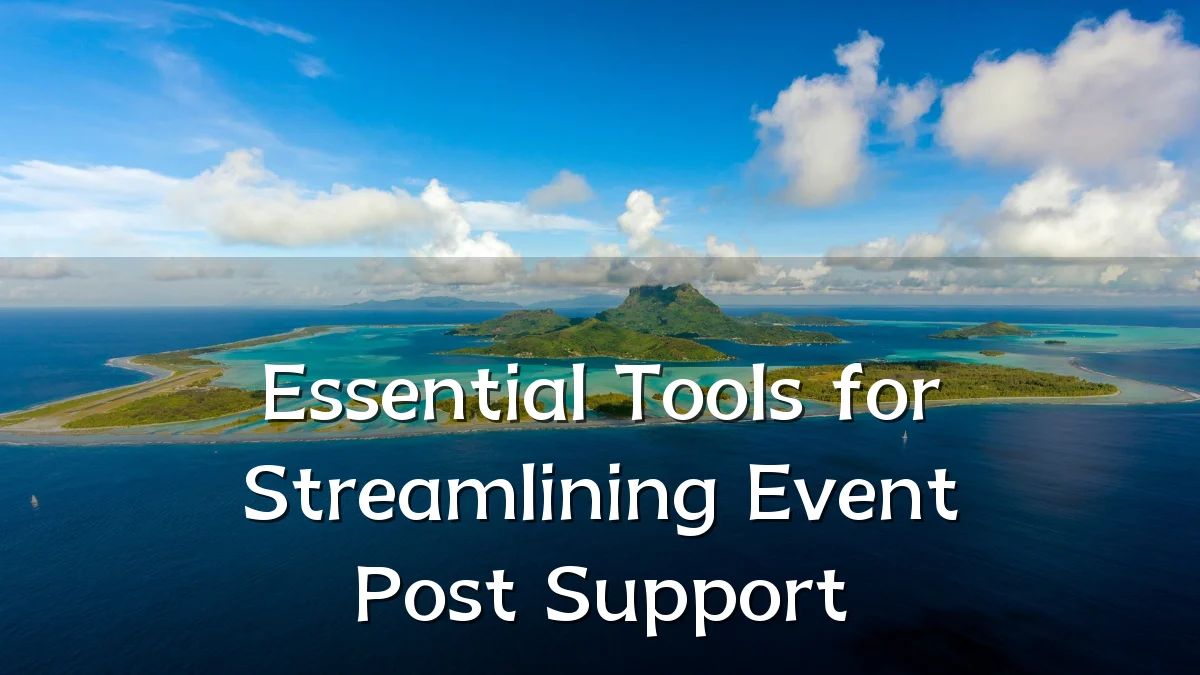 Essential Tools for Streamlining Event Post Support