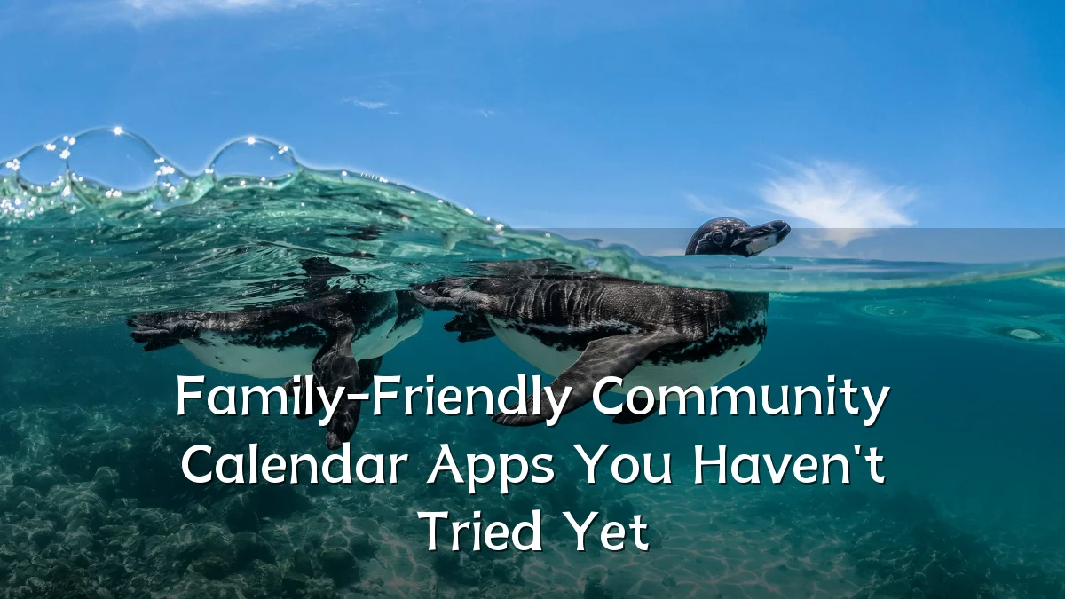 Family-Friendly Community Calendar Apps You Haven't Tried Yet