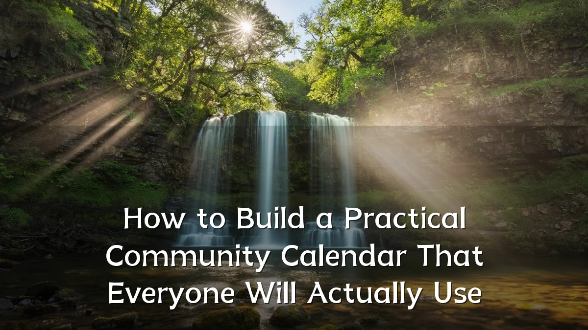 How to Build a Practical Community Calendar That Everyone Will Actually Use