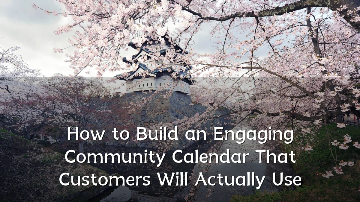 How to Build an Engaging Community Calendar That Customers Will Actually Use