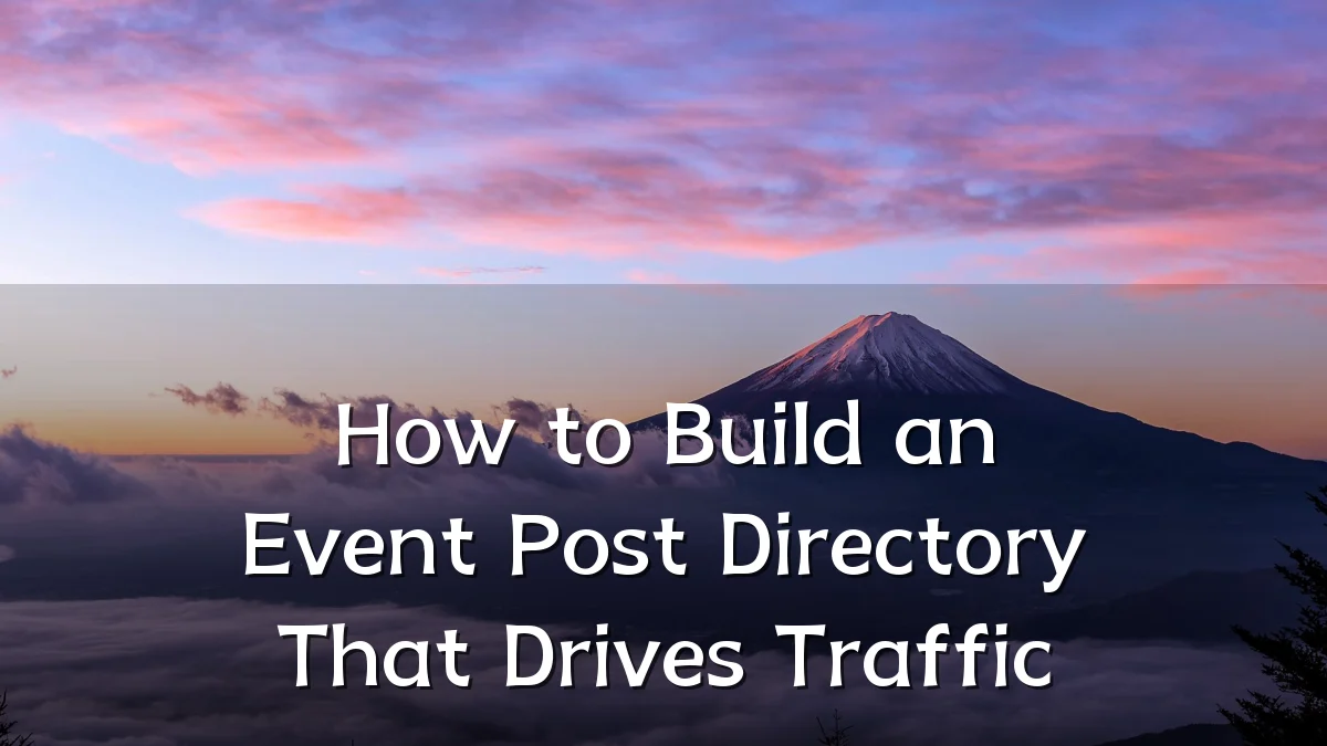 How to Build an Event Post Directory That Drives Traffic