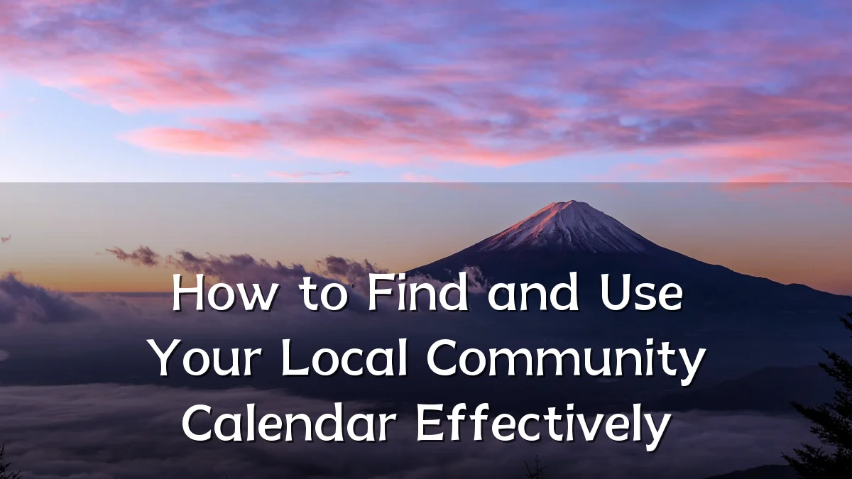 How to Find and Use Your Local Community Calendar Effectively