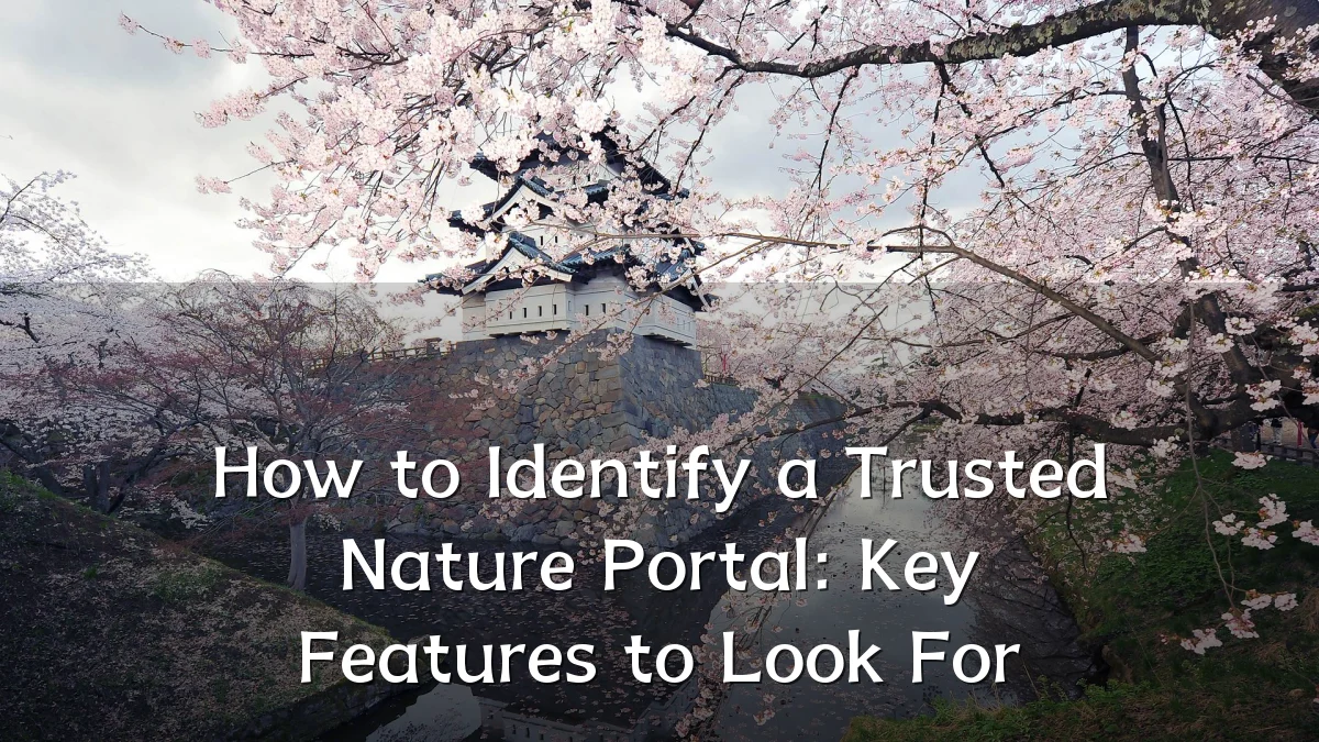 How to Identify a Trusted Nature Portal: Key Features to Look For