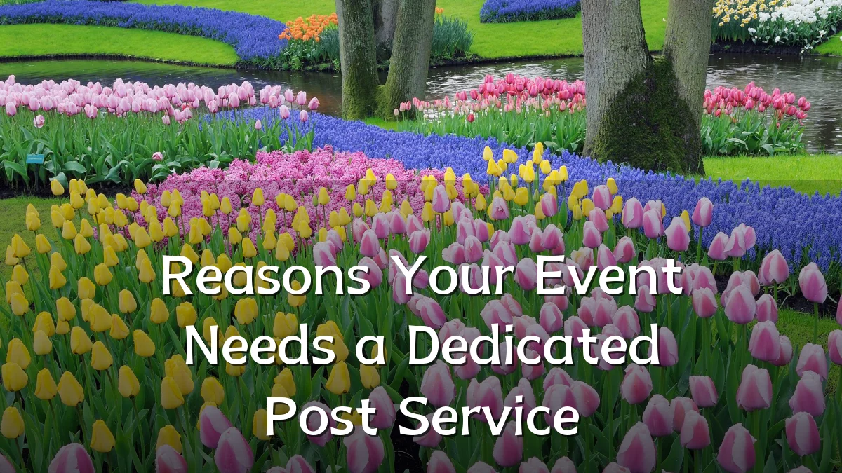Reasons Your Event Needs a Dedicated Post Service