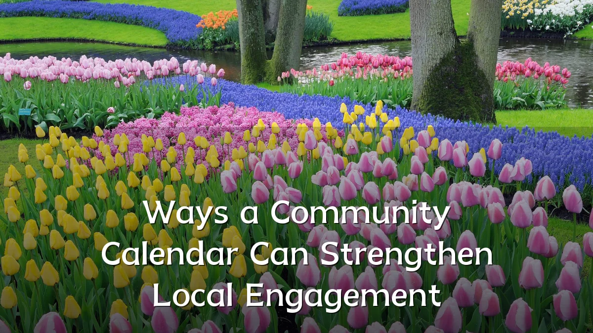 Ways a Community Calendar Can Strengthen Local Engagement
