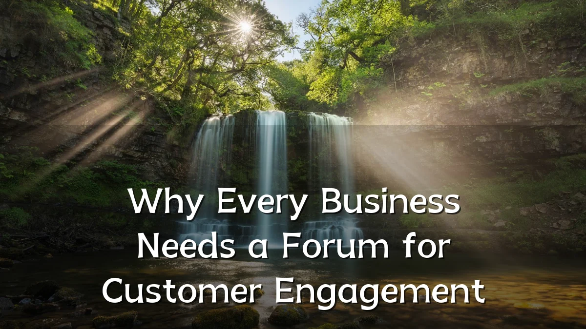 Why Every Business Needs a Forum for Customer Engagement
