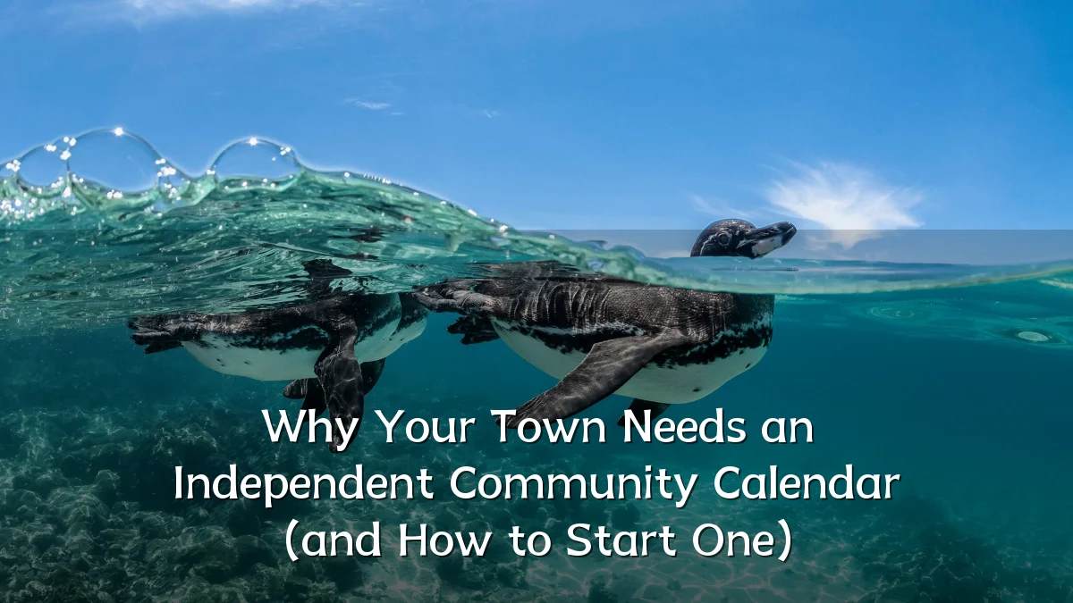 Why Your Town Needs an Independent Community Calendar (and How to Start One)