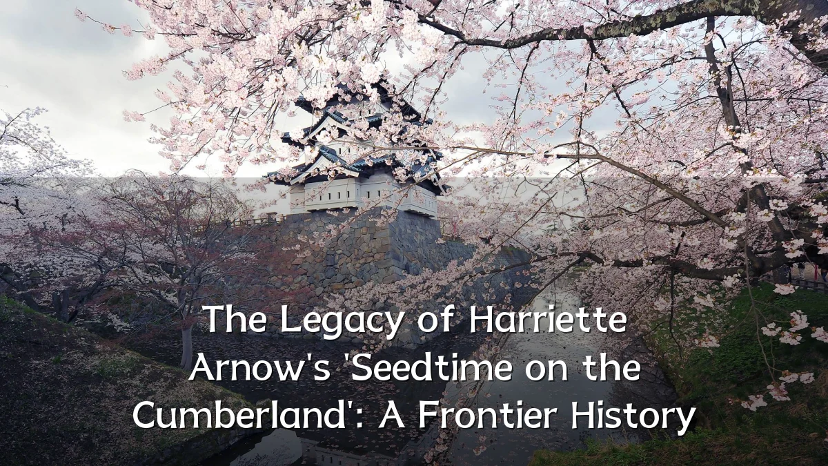 The Legacy of Harriette Arnow's 'Seedtime on the Cumberland': A Frontier History