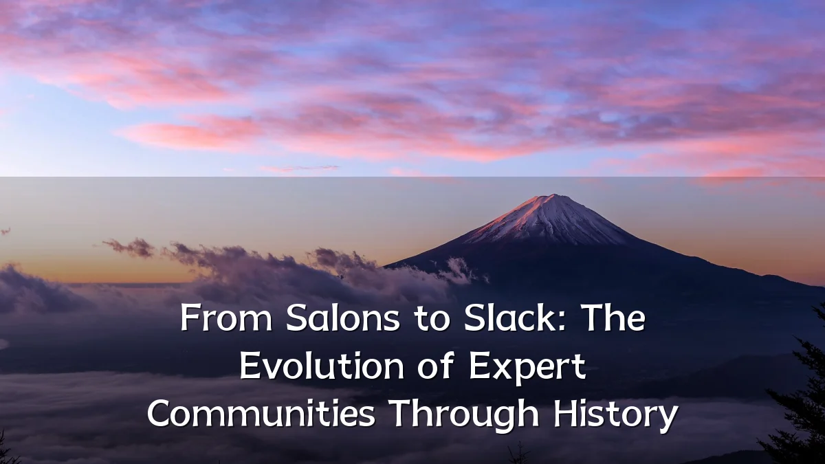 From Salons to Slack: The Evolution of Expert Communities Through History