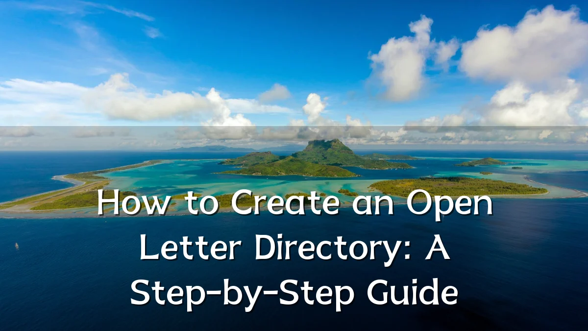 How to Create an Open Letter Directory: A Step-by-Step Guide
