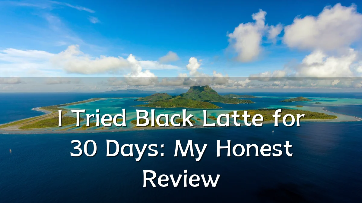 I Tried Black Latte for 30 Days: My Honest Review